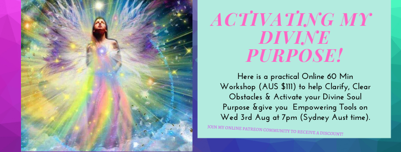 ANNOUNCING NEW WORKSHOP- ACTIVATING MY DIVINE PURPOSE
